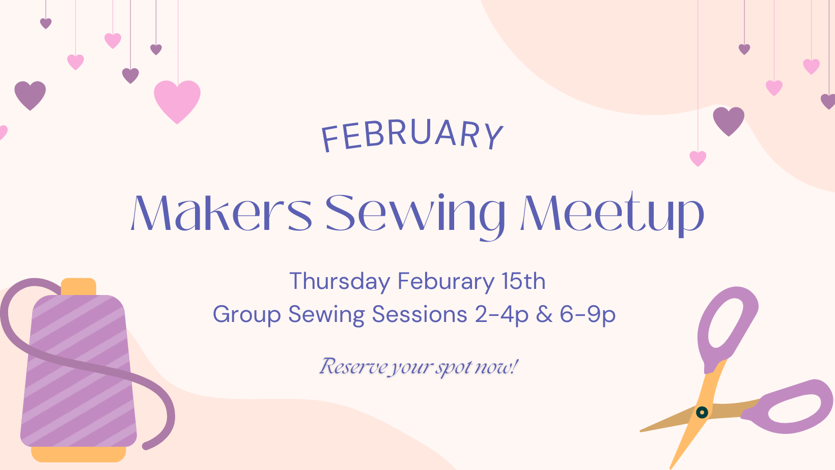 Image of the date and time of the makers meetup with cartoon hears, scissors and thread.